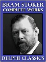 The Complete Works of Bram Stoker