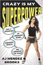 Crazy Is My Superpower- How I Triumphed by Breaking Bones 1